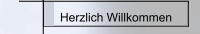 Herzlich Willkommen