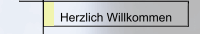 Herzlich Willkommen